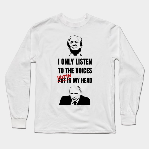 Funny Trump Voices Put in Head PUTIN Head Gifts Long Sleeve T-Shirt by gillys